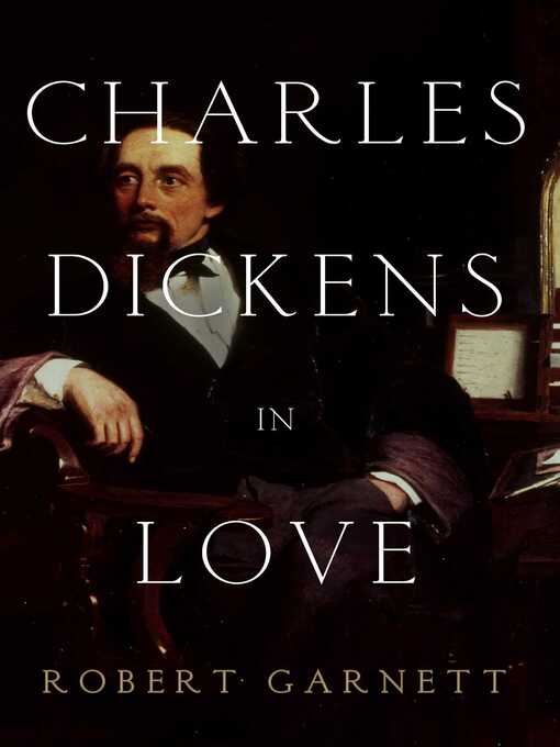 Title details for Charles Dickens in Love by Robert Garnett - Available